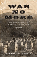 War no more : the antiwar impulse in American literature, 1861-1914 /
