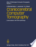Atlas of Pathological Computer Tomography : Volume 1: Craniocerebral Computer Tomography. Confrontations with Neuropathology /