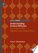 Understanding Protest Diffusion : The Case of the Egyptian Uprising of 2011 /