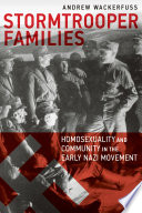 Stormtrooper families : homosexuality and community in the early Nazi movement /