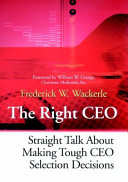 The right CEO : straight talk about making tough CEO selection decisions /