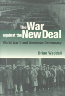 The war against the New Deal : World War II and American democracy /