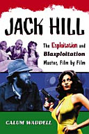 Jack Hill : the exploitation and blaxploitation master, film by film /
