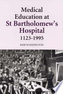 Medical education at St. Bartholomew's Hospital, 1123-1995 /
