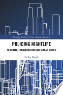 Policing nightlife : security, transgression and urban order /