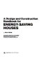 A design and construction handbook for energy-saving houses /