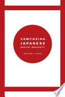 Composing Japanese musical modernity /