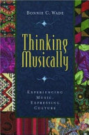 Thinking musically : experiencing music, expressing culture /