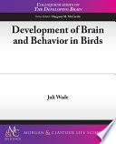 Development of brain and behavior in birds /