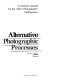 Alternative photographic processes : a resource manual for the artist, photographer, craftsperson /