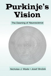 Purkinje's vision : the dawning of neuroscience /