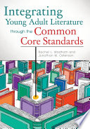 Integrating young adult literature through the common core standards /