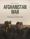 Afghanistan war : a documentary and reference guide /