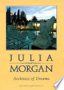 Julia Morgan, architect of dreams /
