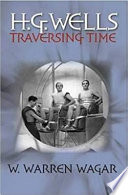 H.G. Wells : traversing time /
