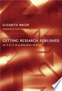 Getting research published : an A-Z of publication strategy /