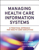 Managing health care information systems : a practical approach for health care executives /