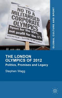 The London Olympics of 2012 : politics, promises and legacy /