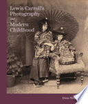Lewis Carroll's photography and modern childhood /