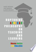 Rupturing African philosophy on teaching and learning : ubuntu justice and education /