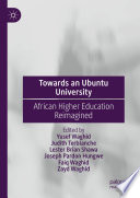 Towards an Ubuntu University : African Higher Education Reimagined /