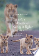 Towards a philosophy of caring in higher education : pedagogy and nuances of care /