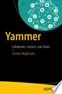 Yammer : collaborate, connect, and share /