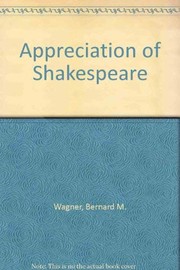 The appreciation of Shakespeare ; a collection of criticism, philosophic, literary, and esthetic, by great writers and scholar-critics of the eighteenth, nineteenth, and twentieth centuries /