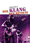 Der Klang der Revolte : die magischen Jahre des westdeutschen Musik-Underground /