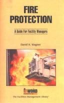 Fire protection : a guide for facility managers /