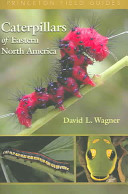 Caterpillars of eastern North America : a guide to identification and natural history /