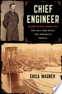Chief engineer : Washington Roebling : the man who built the Brooklyn Bridge /