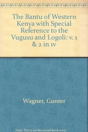 The Bantu of Western Kenya : with special reference to the Vugusu and Logoli.