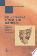 Age determination of young rocks and artifacts : physical and chemical clocks in Quaternary geology and archaeology /