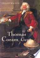Thomas Coram, Gent., 1668-1751 /