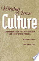 Writing across culture : an introduction to study abroad and the writing process /