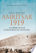 Amritsar, 1919 : an empire of fear & the making of a massacre /