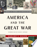 America and the Great War : a Library of Congress illustrated history /
