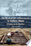 The wreck of the "America" in southern Illinois : a flatboat on the Ohio River /