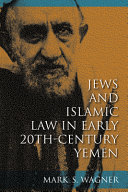Jews and Islamic law in early 20th-century Yemen /