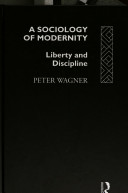 A sociology of modernity : liberty and discipline /