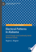 Electoral Patterns in Alabama : Local Change and Continuity Amid National Trends /