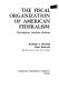 The fiscal organization of American federalism : description, analysis, reform /
