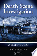 Death scene investigation : a field guide /