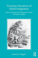 Victorian narratives of failed emigration : settlers, returnees, and nineteenth-century literature in English /