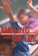 Making the grade : reinventing America's schools /