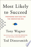 Most likely to succeed : preparing our kids for the innovation era /