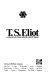 T. S. Eliot : a collection of criticism /