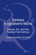 Barbara Kingsolver's world : nature, art, and the twenty-first century /