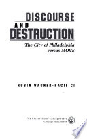 Discourse and destruction : the city of Philadelphia versus MOVE /